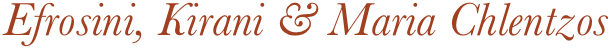 Efrosini, Kirani & Maria Chlentzos