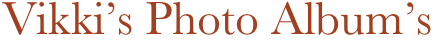 Vikki’s Photo Album’s